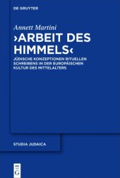 book „Arbeit des Himmels“: Jüdische Konzeptionen rituellen Schreibens in der europäischen Kultur des Mittelalters