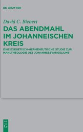 book Das Abendmahl im johanneischen Kreis: Eine Exegetisch-Hermeneutische Studie Zur Mahltheologie Des Johannesevangeliums