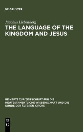 book The Language of the Kingdom and Jesus: Parable, Aphorism and Metaphor in the Sayings Material Common to the Synoptic Tradition and the Gospel of Thomas