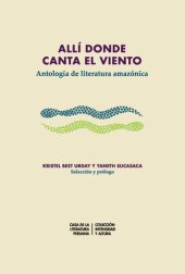 book Allí donde canta el viento. Antología de literatura amazónica