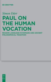 book Paul on the Human Vocation: Reason Language in Romans and Ancient Philosophical Tradition