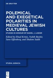 book Polemical and Exegetical Polarities in Medieval Jewish Cultures: Studies in Honour of Daniel J. Lasker