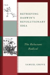 book Retrieving Darwin's Revolutionary Idea: The Reluctant Radical