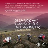 book Llaqta kallpanchaq: de la voz y mano de sus protagonistas, el caso del Perú. Sistematización de la experiencia del proyecto FORSANDINO: Fortalecimiento de Organizaciones Indígenas Altoandinas y Rescate de sus Productos Tradicionales (2007-2011)