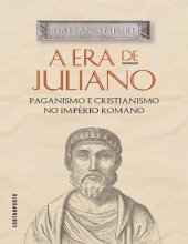 book A Era de Juliano: Paganismo e Cristianismo No Império Romano