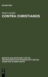 book Contra Christianos: La Critique Sociale Et Religieuse Du Christianisme Des Origines Au Concile de Nicée (45-325)