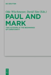 book Paul and Mark: Comparative Essays Part I. Two Authors at the Beginnings of Christianity