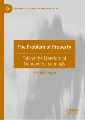 book The Problem of Property: Taking the Freedom of Nonowners Seriously