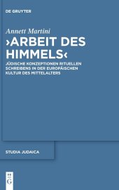 book „Arbeit des Himmels“: Jüdische Konzeptionen rituellen Schreibens in der europäischen Kultur des Mittelalters