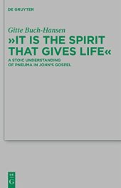 book "It is the Spirit that Gives Life": A Stoic Understanding of Pneuma in John's Gospel