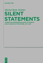 book Silent Statements: Narrative Representations of Speech and Silence in the Gospel of Luke