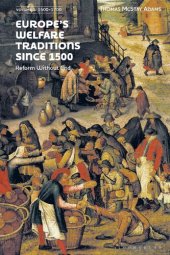 book Europe’s Welfare Traditions Since 1500, Volume 1: 1500-1700