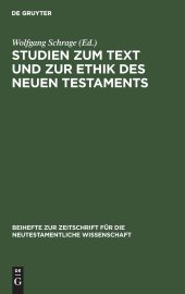 book Studien zum Text und zur Ethik des Neuen Testaments: Festschrift zum 80. Geburtstag von Heinrich Greeven