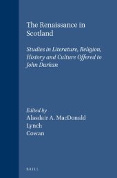 book The Renaissance in Scotland: Studies in Literature, Religion, History and Culture Offered to John Durkan