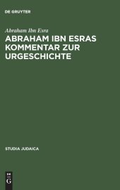 book Abraham ibn Esras Kommentar zur Urgeschichte: Mit Einem Anhang: Raschbams Kommentar Zum Ersten Kapitel Der Urgeschichte