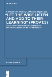 book "Let the Wise Listen and add to Their Learning" (Prov 1:5): Festschrift for Günter Stemberger on the Occasion of his 75th Birthday