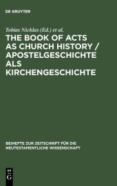 book The Book of Acts as Church History / Apostelgeschichte als Kirchengeschichte: Text, Textual Traditions and Ancient Interpretations / Text, Texttraditionen und antike Auslegungen