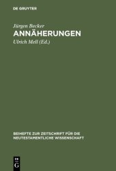 book Annäherungen: Zur urchristlichen Theologiegeschichte und zum Umgang mit ihren Quellen. Ausgewählte Aufsätze zum 60. Geburtstag mit einer Bibliographie des Verfassers