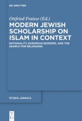 book Modern Jewish Scholarship on Islam in Context: Rationality, European Borders, and the Search for Belonging