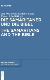 book Die Samaritaner und die Bibel / The Samaritans and the Bible: Historische und literarische Wechselwirkungen zwischen biblischen und samaritanischen Traditionen / Historical and Literary Interactions between Biblical and Samaritan Traditions