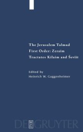 book The Jerusalem Talmud, Zeraim: Tractates Kilaim and Seviit: First Order: Zeraim Tractates Kilaim and Seviit