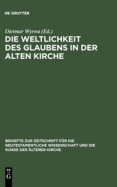 book Die Weltlichkeit Des Glaubens in Der Alten Kirche: Festschrift Fur Ulrich Wickert Zum Siebzigsten Geburtstag