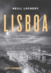 book Lisboa: 1939-1945 - Guerra Nas Sombras