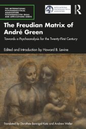 book The Freudian Matrix of ​André Green: Towards a Psychoanalysis for the Twenty-First Century