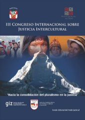 book III Congreso Internacional sobre Justicia Intercultural "Hacia la consolidación del pluralismo en la justicia". Huaraz - Perú, 28, 29 y 30 de noviembre del 2011