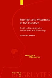 book Strength and Weakness at the Interface: Positional Neutralization in Phonetics and Phonology