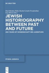 Jewish Historiography Between Past and Future: 200 Years of Wissenschaft des Judentums