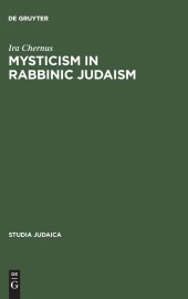 book Mysticism in Rabbinic Judaism: Studies in the History of Midrash