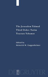 book The Jerusalem Talmud: Third Order - Nasim (Studia Judaica / Forschungen zur Wissenschaft des Judentums): Tractate Yebamot