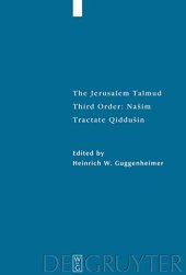 book The Jerusalem Talmud - Third Order: Nasim. Tractate Qiddusin: Edition, Translation, and Commentary