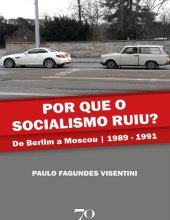 book Por que o Socialismo Ruiu? de Berlim a Moscou 1989 - 1991