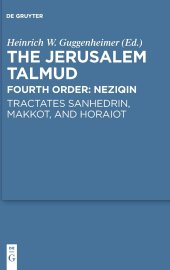 book Jerusalem Talmud: Fourth Order: Tractates Sanhedrin, Makkot, and Horaiot: Neziqin