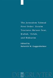 book The Jerusalem Talmud: First Order - Zeraim. Tractates Ma'aser Seni, Hallah, 'Orlah, and Bikkurim: Herausgegeben:Guggenheimer, Heinrich W.