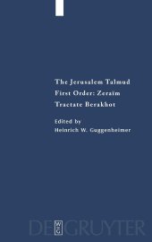 book The Jerusalem Talmud: First Order - Zeraim, Tractate Berakhot : Edition, Translation, and Commentary