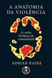 book A Anatomia da Violência: as Raízes Biológicas da Criminalidade