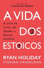 book A Vida dos Estoicos: a Arte de Viver, de Zenão a Marco Aurélio