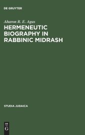 book Hermeneutic Biography in Rabbinic Midrash: The Body of this Death and Life