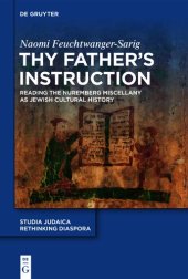 book Thy Father’s Instruction: Reading the Nuremberg Miscellany as Jewish Cultural History