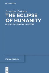 book The Eclipse of Humanity: Heschel’s Critique of Heidegger