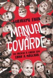 book Manual do Covarde: do Palácio à Cadeia Sem Tirar a Máscara