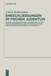 book Eheschließungen im frühen Judentum: Studien zur Rezeption der Leviratstora, zu den Eheschließungsritualen im Tobitbuch und zu den Ehen der Samaritanerin in Johannes 4