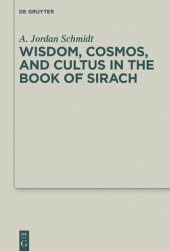 book Wisdom, Cosmos, and Cultus in the Book of Sirach