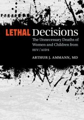 book Lethal Decisions: The Unnecessary Deaths of Women and Children from HIV/AIDS