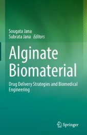 book Alginate Biomaterial: Drug Delivery Strategies and Biomedical Engineering