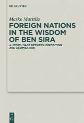 book Foreign Nations in the Wisdom of Ben Sira: A Jewish Sage between Opposition and Assimilation