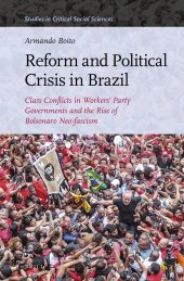 book Reform and Political Crisis in Brazil: Class Conflicts in Workers' Party Governments and the Rise of Bolsonaro Neo-fascism